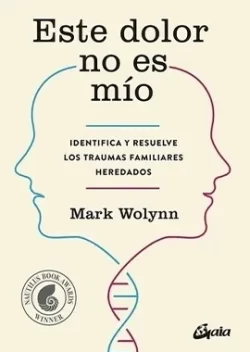 Este dolor no es mío – Mark Wolynn